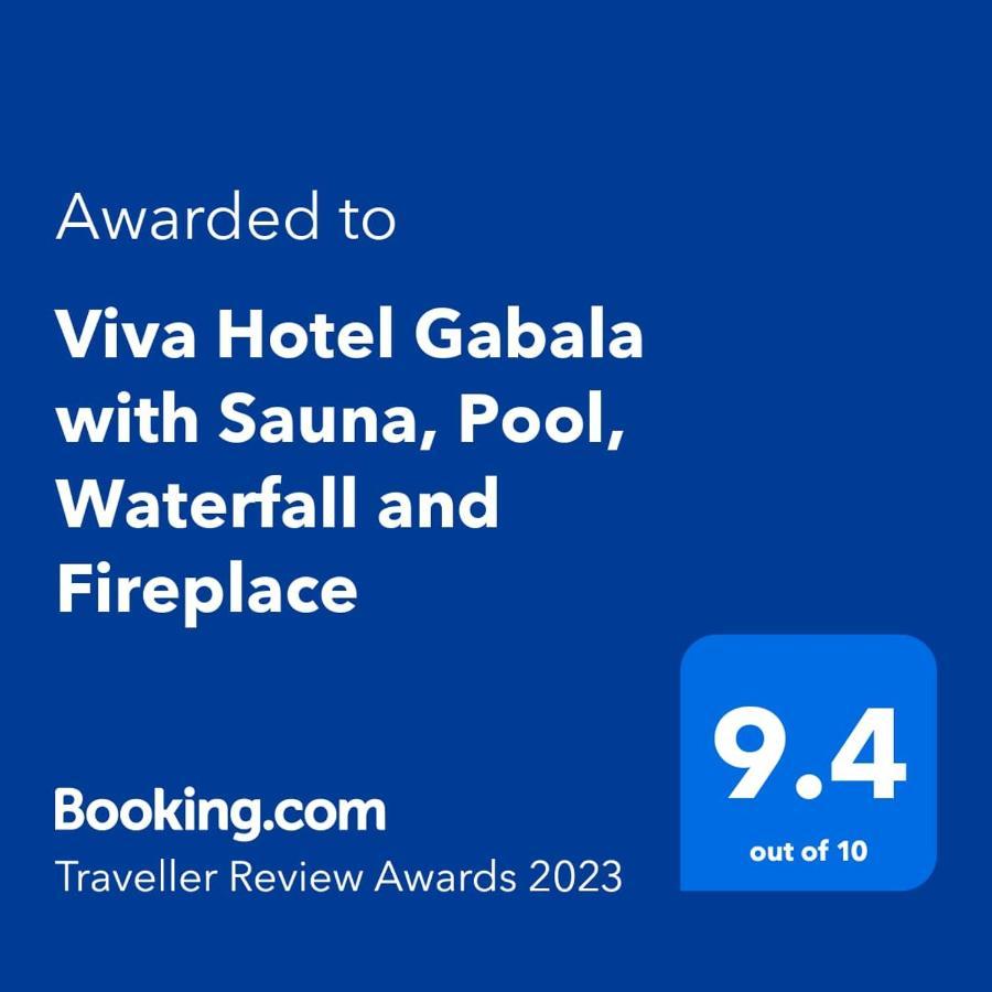 Viva Hotel Gabala With Sauna, Pool, Waterfall And Fireplace Zewnętrze zdjęcie